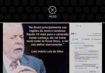 Lula não disse que eleitores do Norte e Nordeste votam em quem der R$ 10 para ‘tomar cachaça’