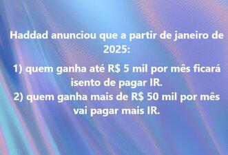 Mudança no IR proposta por Haddad não começa a valer em janeiro de 2025