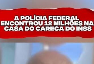 É falso que PF encontrou R$ 12 milhões em cofre na casa do ‘Careca do INSS’