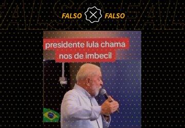 Lula não chamou brasileiros de imbecis