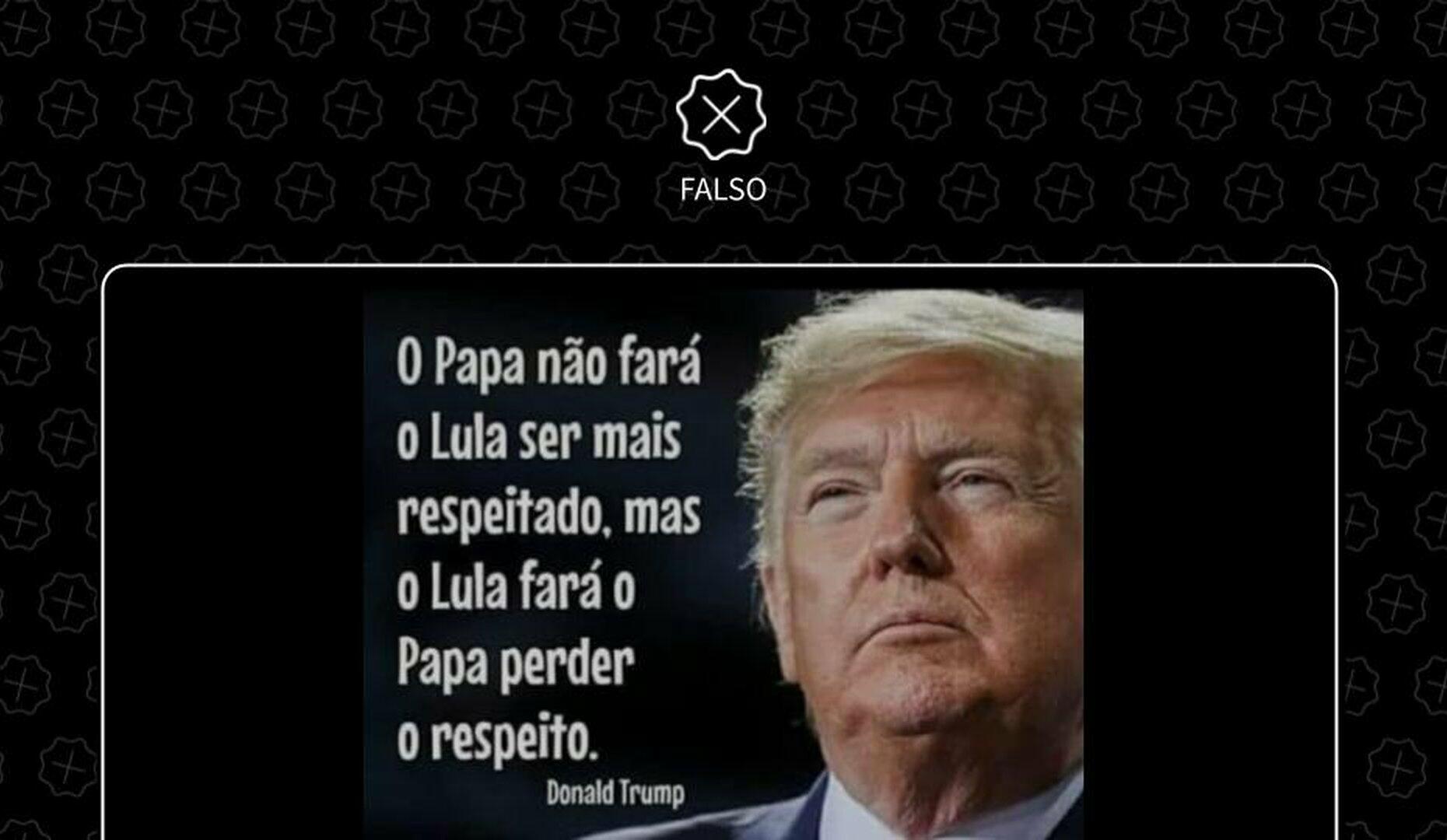 Trump Nao Disse Papa Nao Fara Lula Mais Respeitado Mas Lula Fara O Papa Perder O Respeito Aos Fatos