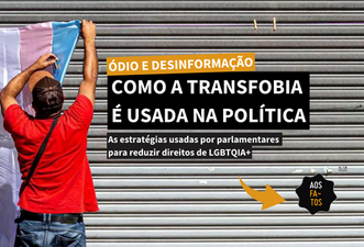 Transfobia como estratégia política é pautada por desinformação e ódio