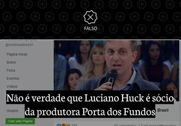 Não é verdade que Luciano Huck é sócio da produtora Porta dos Fundos