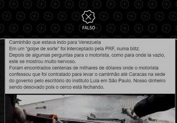 É falso que PRF apreendeu caminhão com dólares do Instituto Lula para a Venezuela