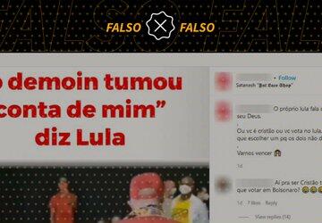 Vídeo é editado para fazer crer que Lula disse que foi possuído por demônio